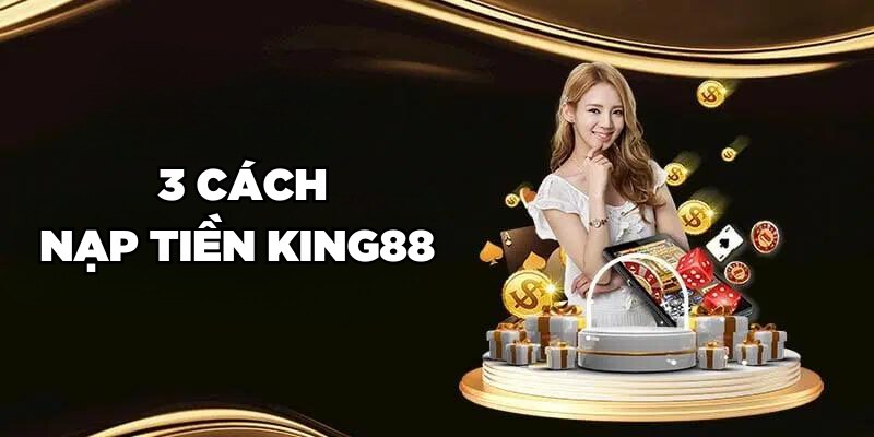 3 cách nạp tiền King88