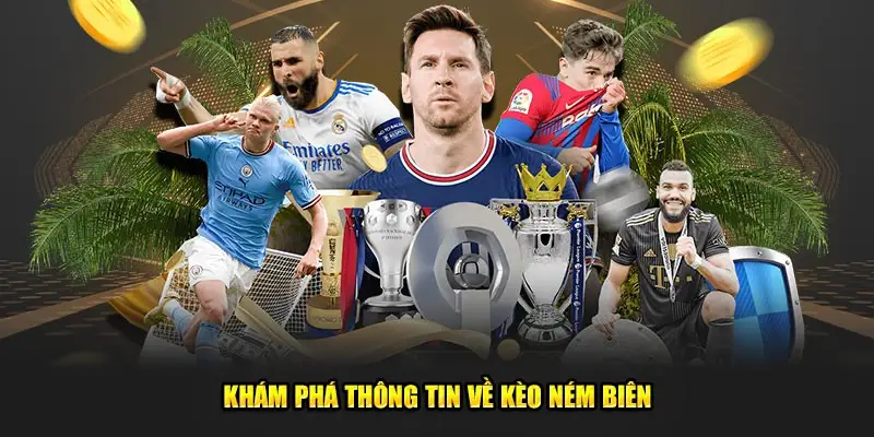 Khám phá thông tin về kèo ném biên