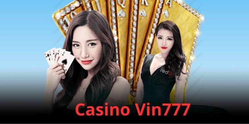 Lý do nên lựa chọn chơi Casino Vin777